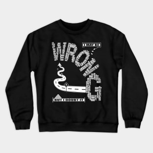 i may be wrong but i doubt it Crewneck Sweatshirt